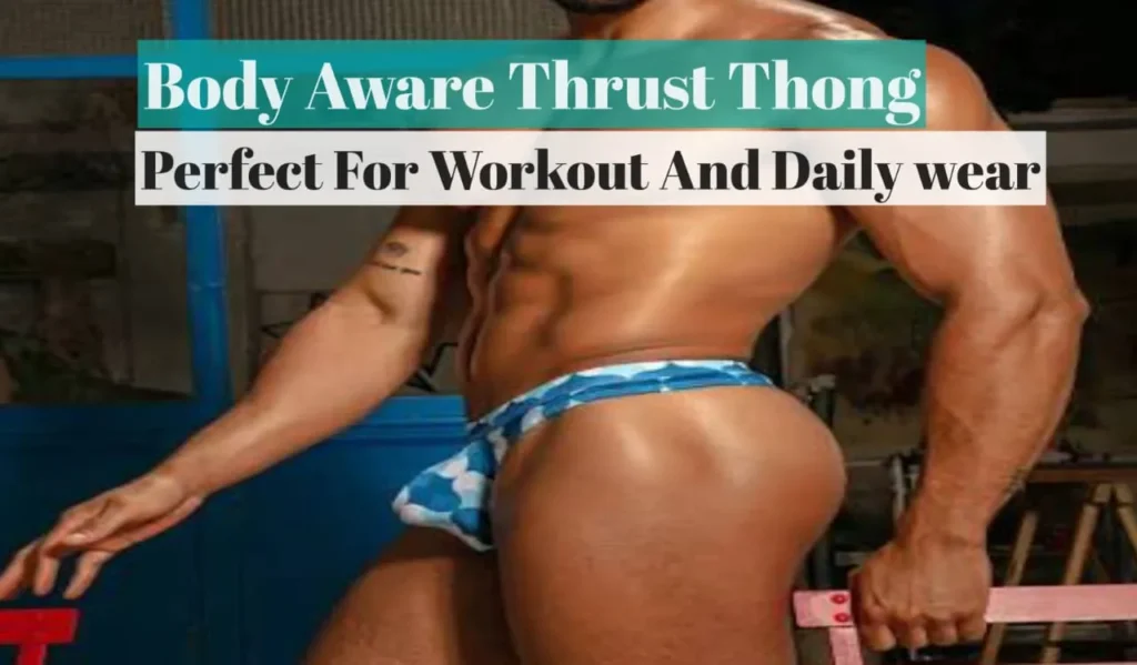 The Body Aware Thrust Thong perfect for workout